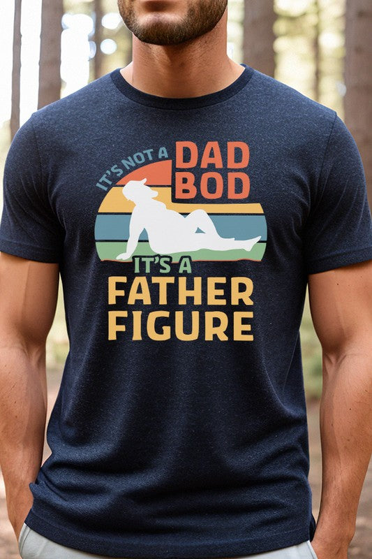 Father's Day Gifts Not a Dad Bod Father Figure Tee