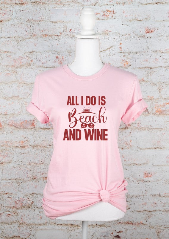All I Do is Beach and Wine Graphic Tee