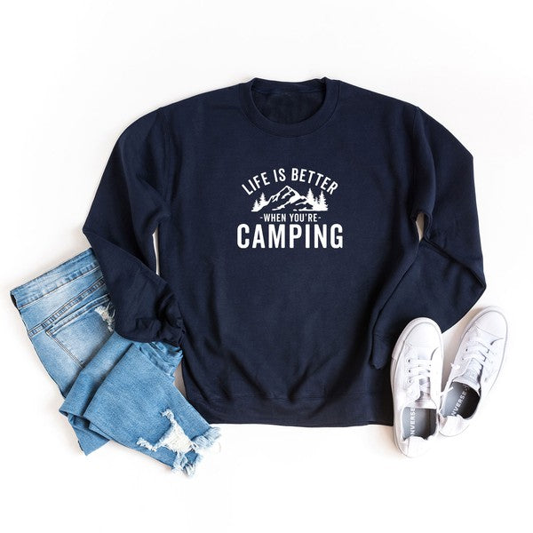 Life is Better When You're Camping Sweatshirt