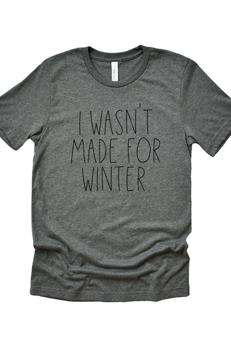 WASN'T MADE FOR WINTER TEE | MODERN EMPORIUM – trending fashion from Modern Emporium