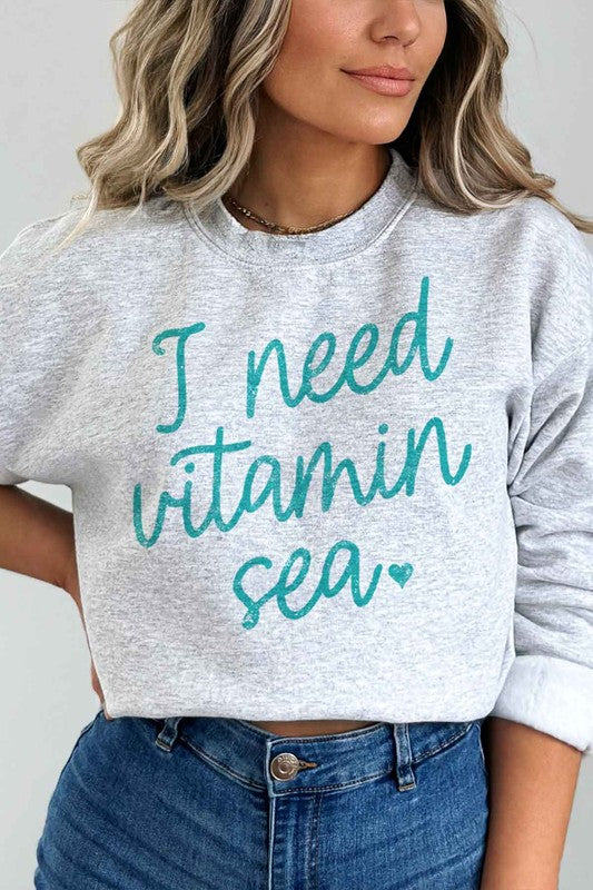 I NEED VITAMIN SEA GRAPHIC SWEATSHIRT