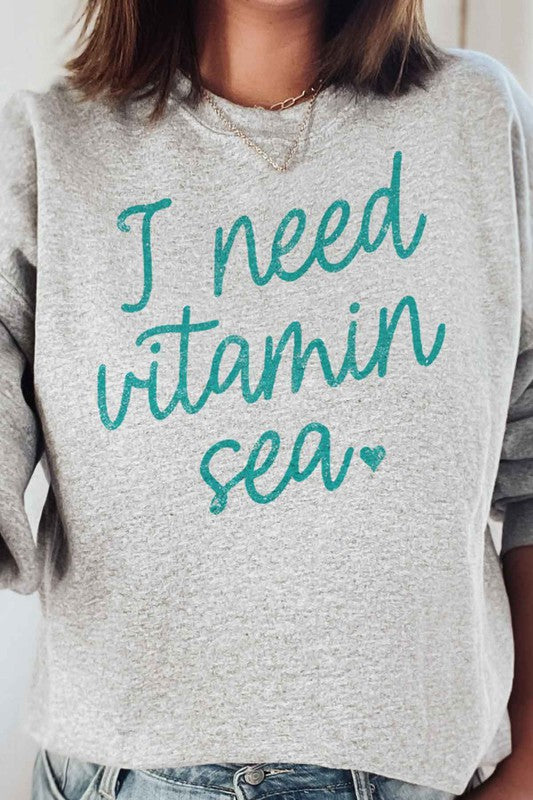 I NEED VITAMIN SEA GRAPHIC SWEATSHIRT