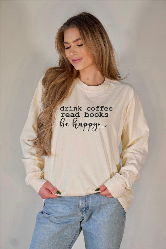 Drink Coffee Read Books Be Happy Long Sleeve Tee