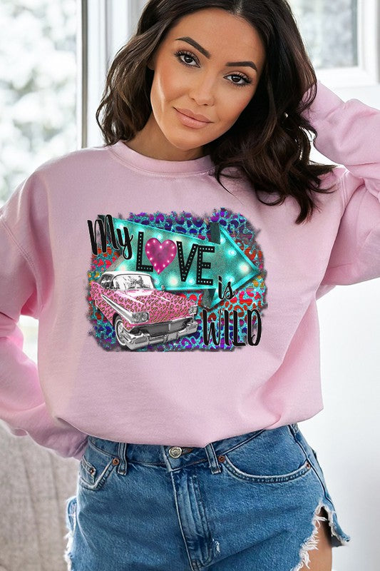 Valentine's Day My Love is Wild Sweatshirt