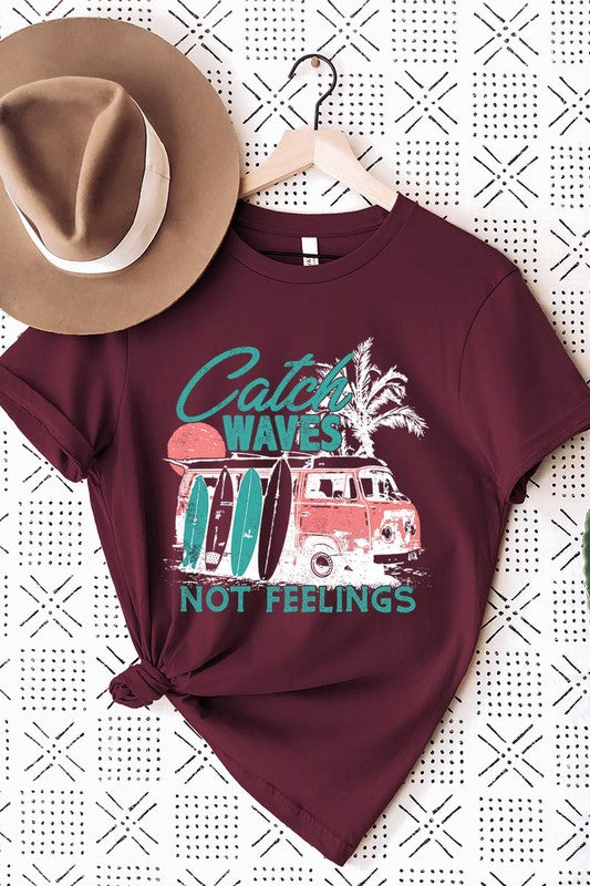 Catch Waves Not Feelings Graphic T Shirts