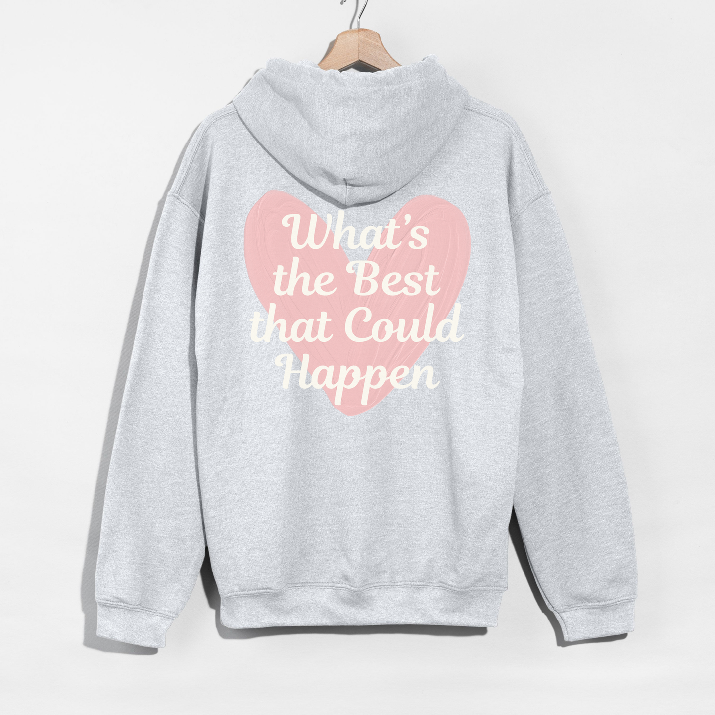 What’s the Best That Could Happen Heart Hoodie