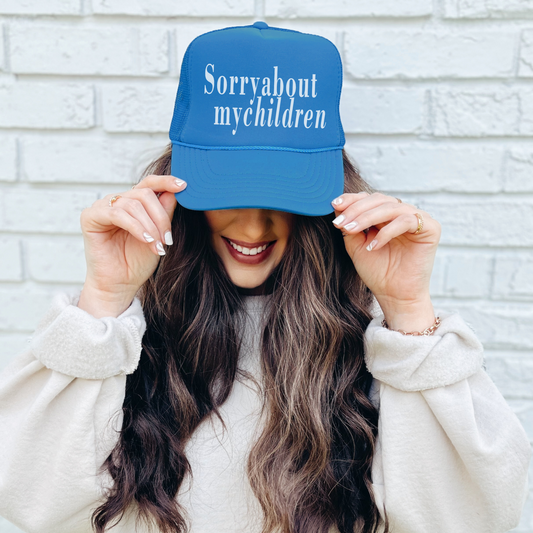 Sorry About My Children Trucker Hat