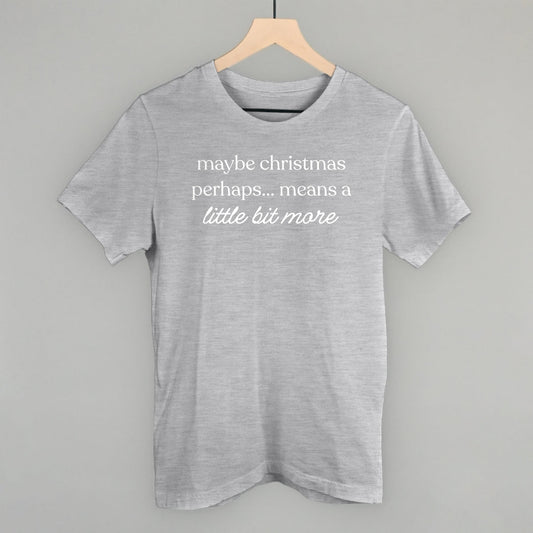 Maybe Christmas Perhaps Means A Little More