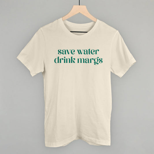 Save Water Drink Margs