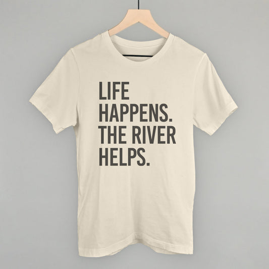 Life Happens The River Helps