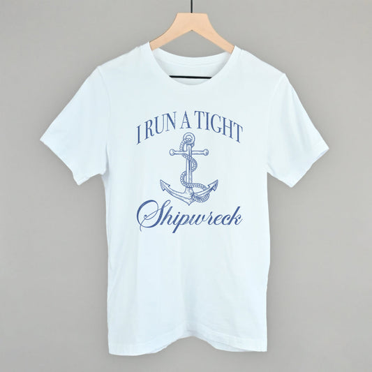 I Run A Tight Shipwreck