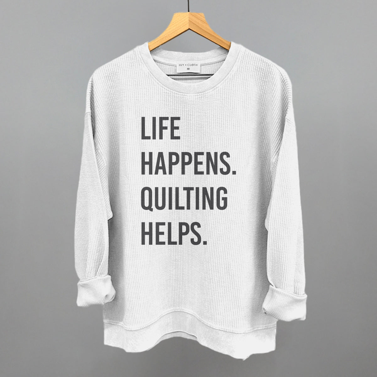 Life Happens Quilting Helps