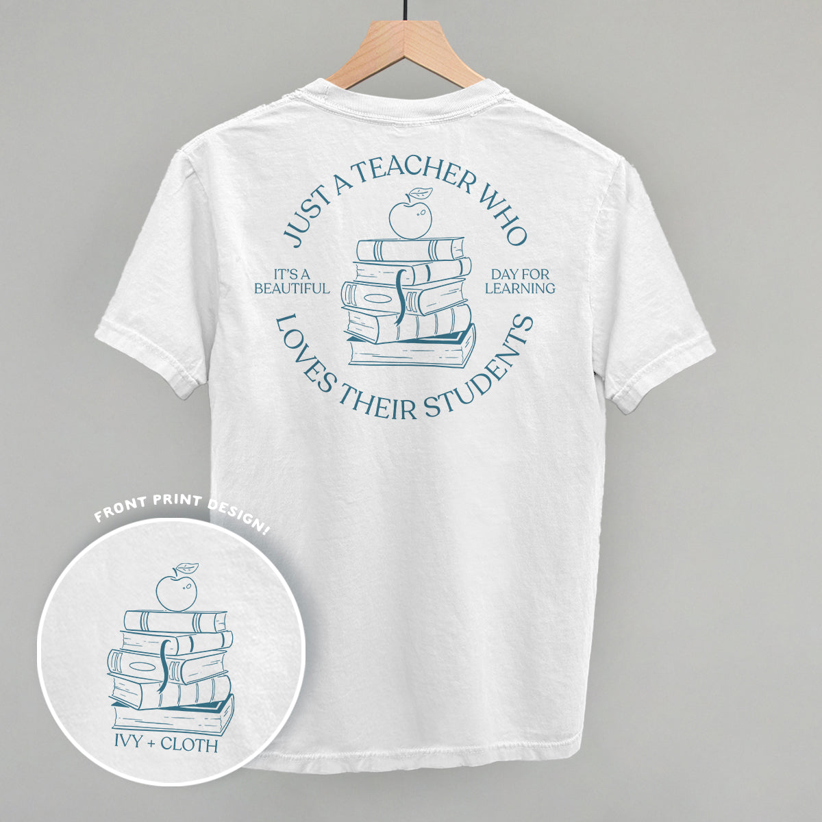 Just A Teacher Who Loves Their Students (Back Print)