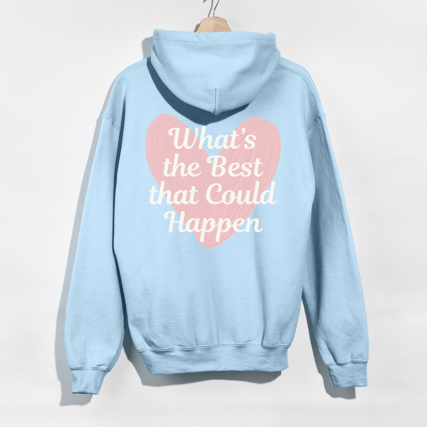 What’s the Best That Could Happen Heart Hoodie