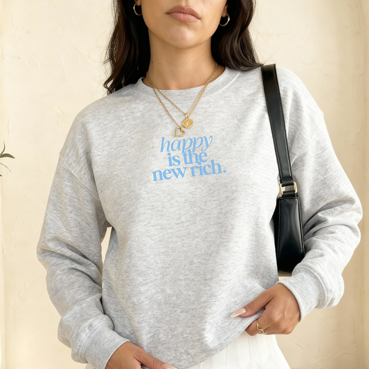 Happy Is the New Rich Sweatshirt – Cozy Minimal Graphic Crewneck