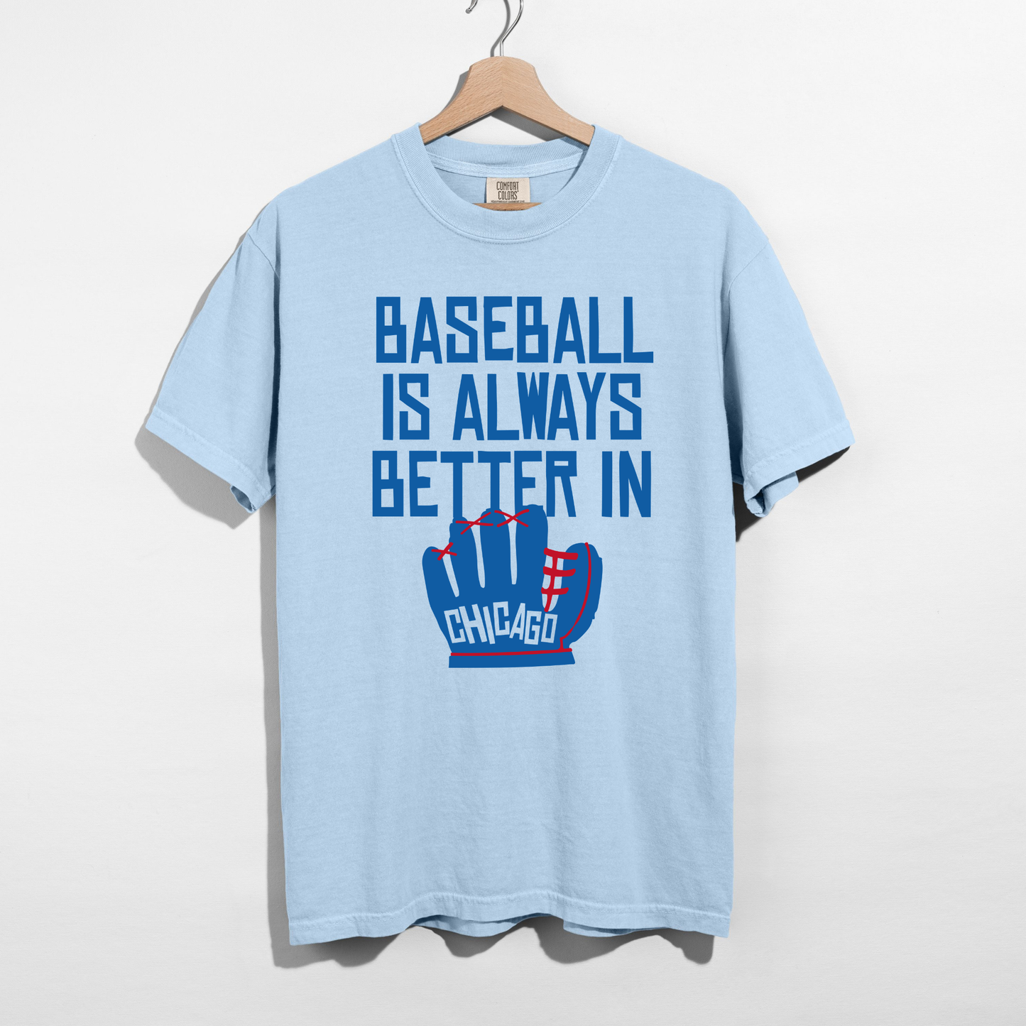 Baseball Is Always Better In Chicago Tee