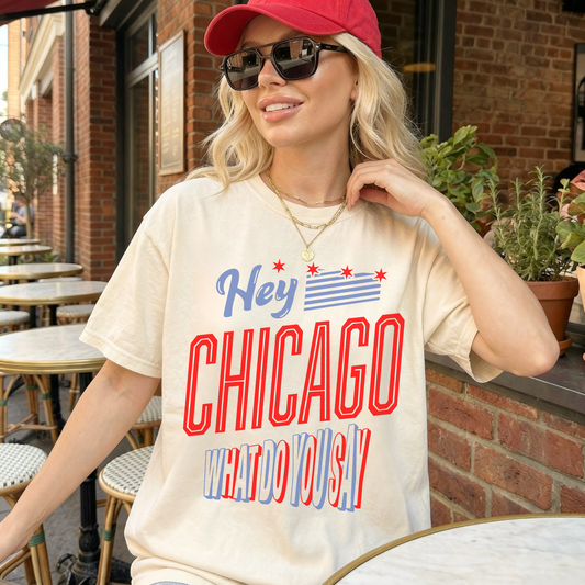 Hey Chicago What Do You Say Graphic Tee | Patriotic Summer City Tee