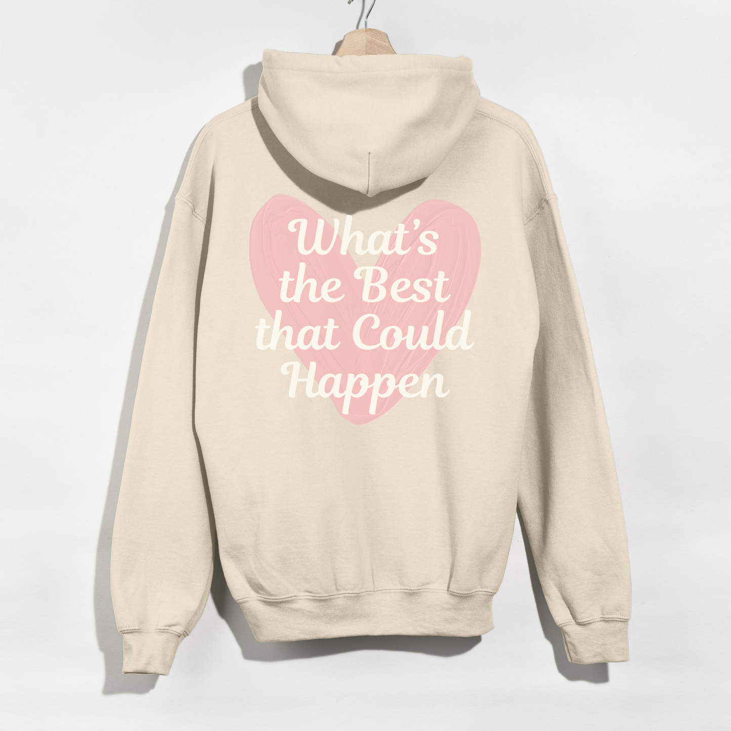 What’s the Best That Could Happen Heart Hoodie