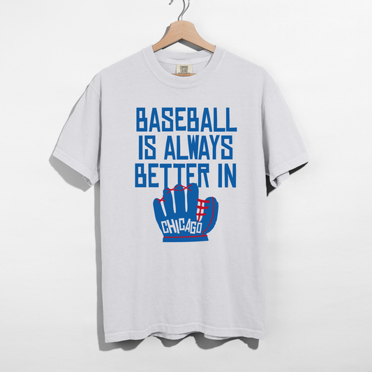 Baseball Is Always Better In Chicago Tee