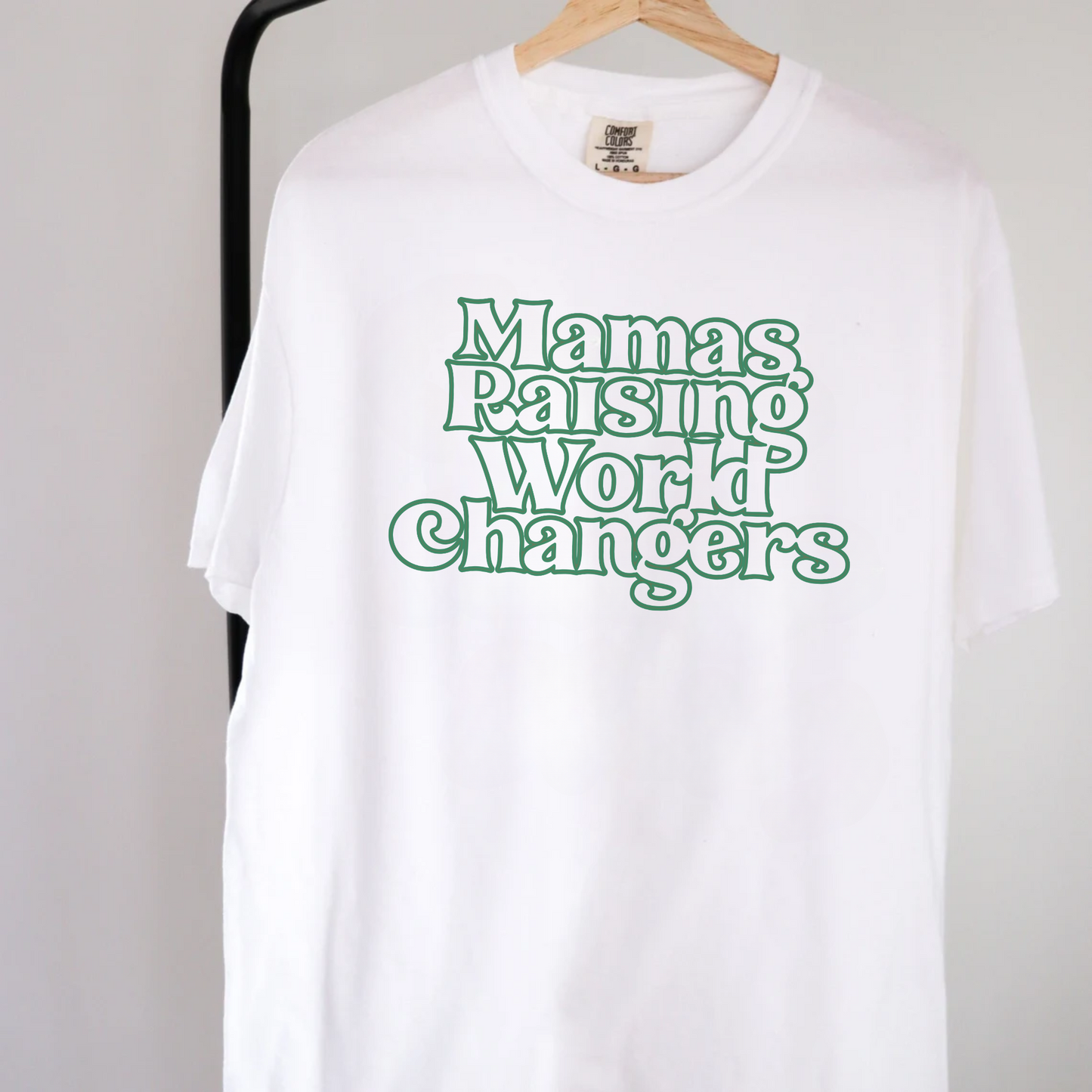 Mamas Raising World Changers T Shirt